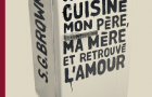 La Non-Critique de Comment j’ai cuisiné mon père, ma mère et retrouvé l’amour. La Non-Critique de Comment j’ai cuisiné mon père, ma mère et retrouvé l’amour.